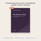 Cover of One Room at a Time, a printable decluttering plan, with the headline: Decluttering when you're overwhelmed: a gentle, step-by-step plan, and a New label. Notes: instant PDF download, printable worksheets, 30-day refund promise