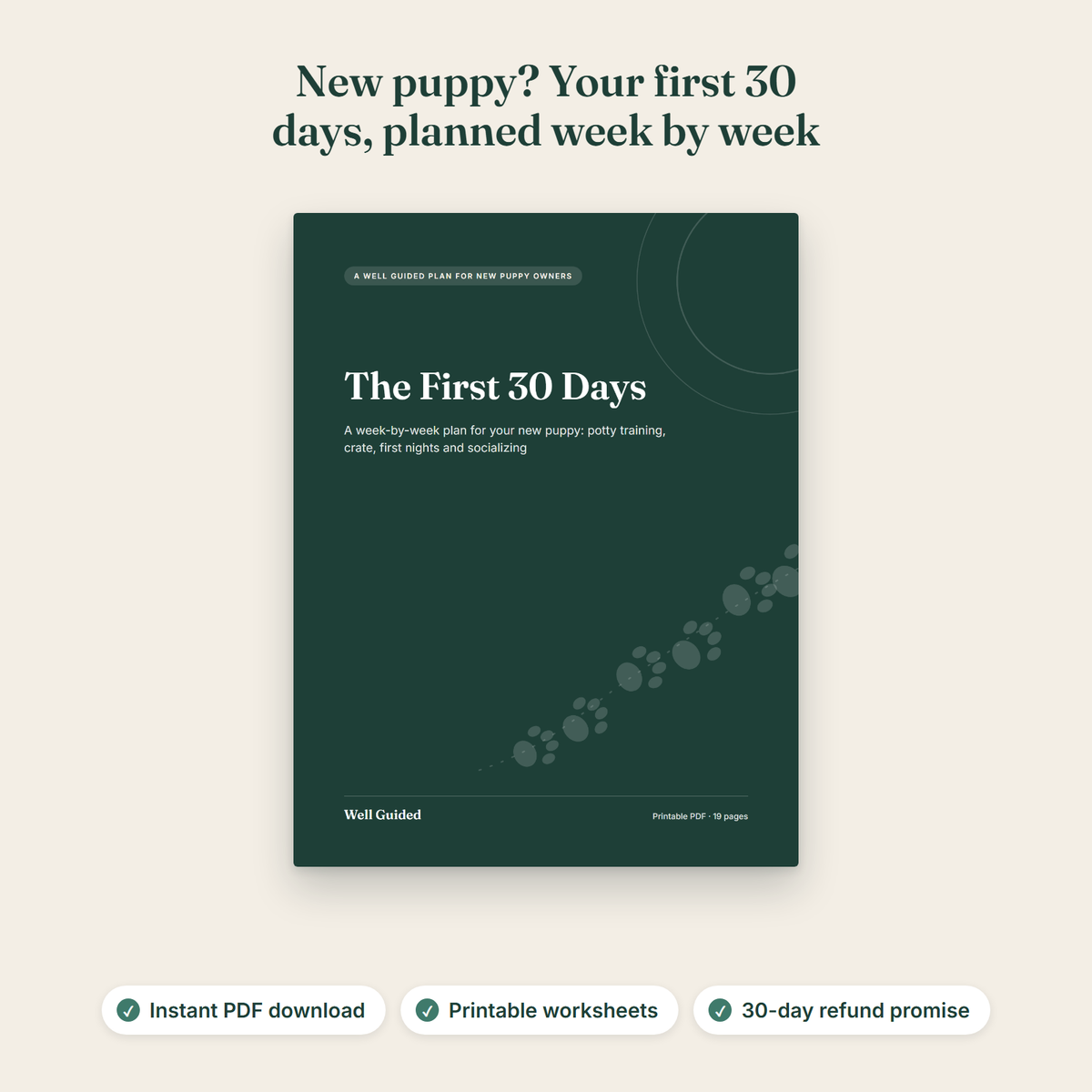 Cover of The First 30 Days, a printable new puppy plan, with the headline: New puppy? Your first 30 days, planned week by week. Notes: instant PDF download, printable worksheets, 30-day refund promise
